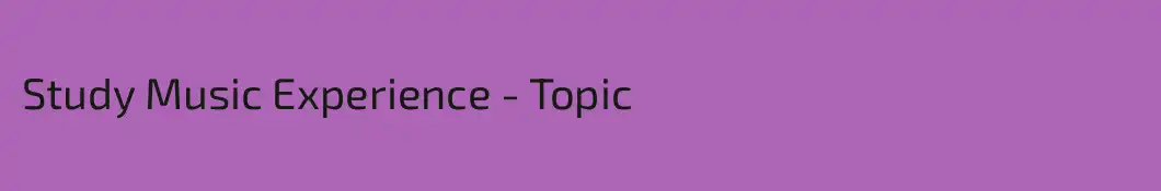 Study Music Experience - Topic